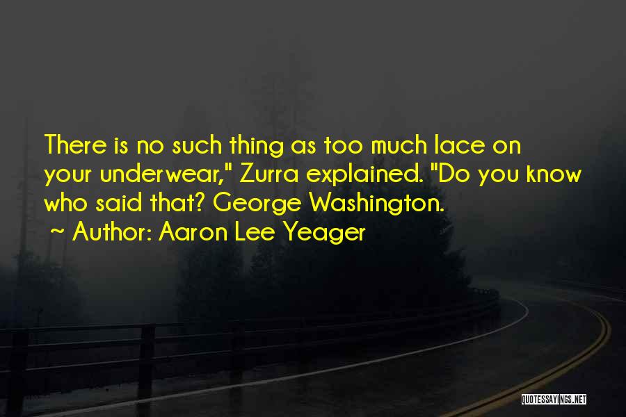 Yeager Quotes By Aaron Lee Yeager