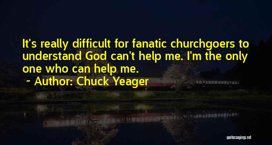 Yeager Quotes By Chuck Yeager