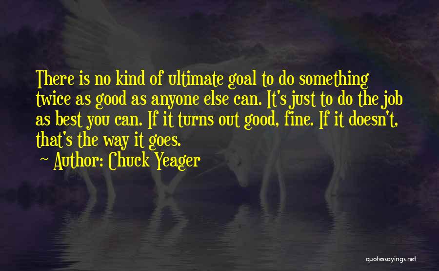 Yeager Quotes By Chuck Yeager