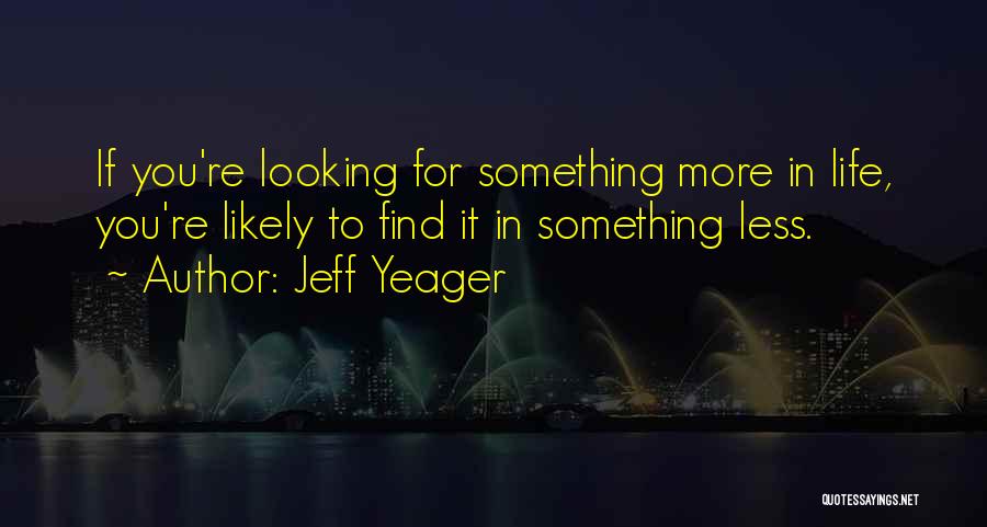 Yeager Quotes By Jeff Yeager