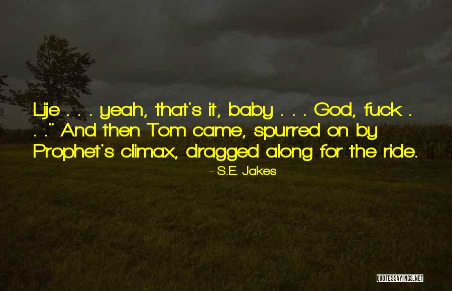 Yeah Baby Quotes By S.E. Jakes Yeah Baby Quotes By S.E. Jakes