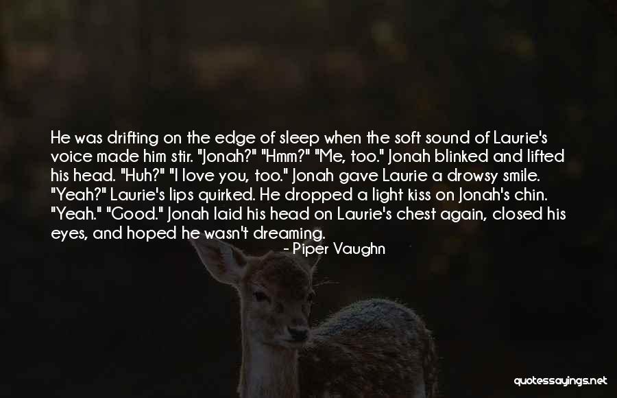 Yeah I Love Him Quotes By Piper Vaughn Yeah I Love Him Quotes By Piper Vaughn