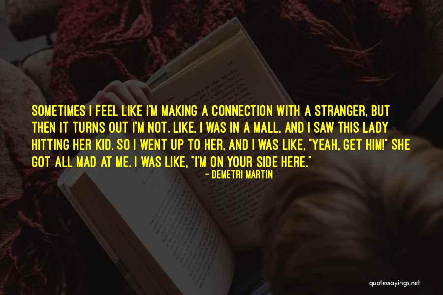 Yeah It Me Quotes By Demetri Martin Yeah It Me Quotes By Demetri Martin