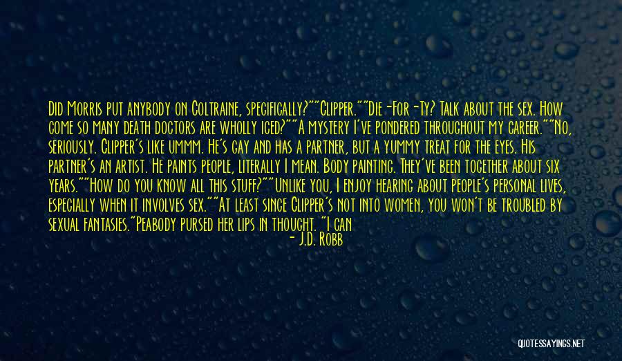 Yeah It Me Quotes By J.D. Robb Yeah It Me Quotes By J.D. Robb