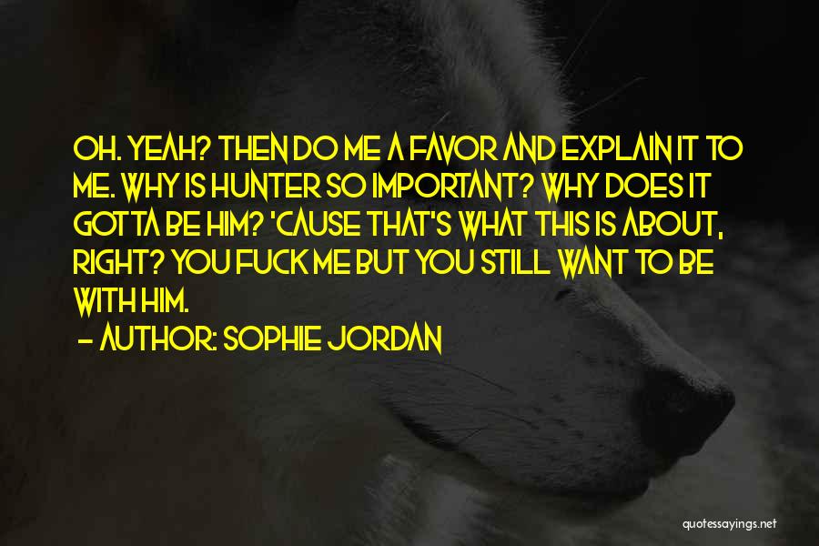 Yeah It's Me Quotes By Sophie Jordan