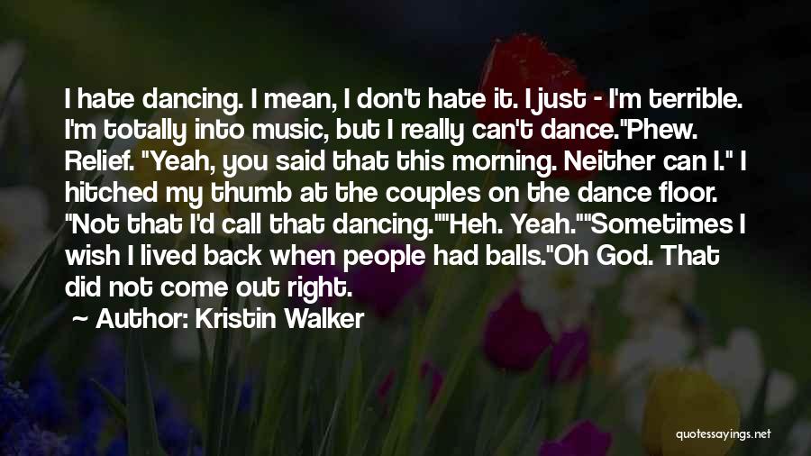 Yeah Me Neither Quotes By Kristin Walker