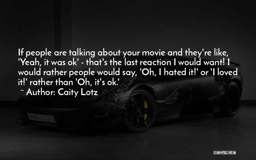 Yeah Movie Quotes By Caity Lotz