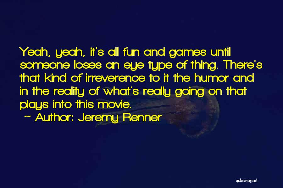 Yeah Movie Quotes By Jeremy Renner