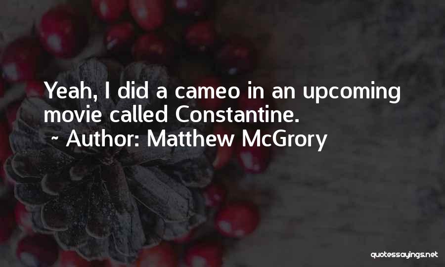 Yeah Movie Quotes By Matthew McGrory