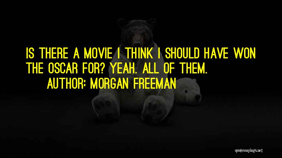 Yeah Movie Quotes By Morgan Freeman