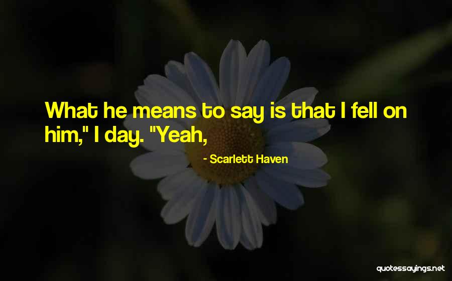 Yeah No Not What That Means Quotes By Scarlett Haven Yeah No Not What That Means Quotes By Scarlett Haven