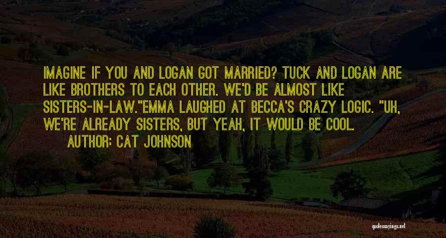 Yeah We Are Crazy Quotes By Cat Johnson