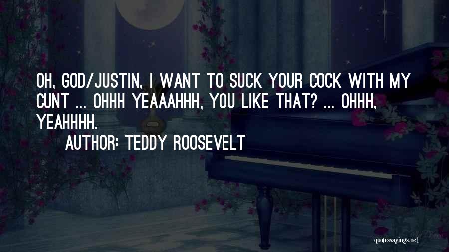 Yeahhhh Quotes By Teddy Roosevelt