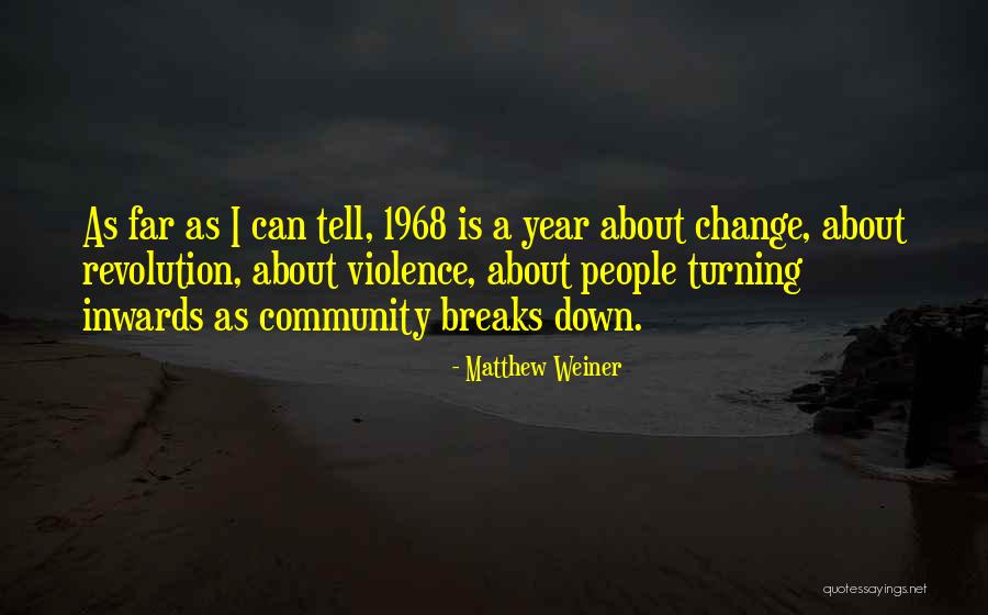 Year 1968 Quotes By Matthew Weiner Year 1968 Quotes By Matthew Weiner