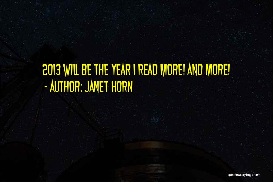 Year 2013 Quotes By Janet Horn