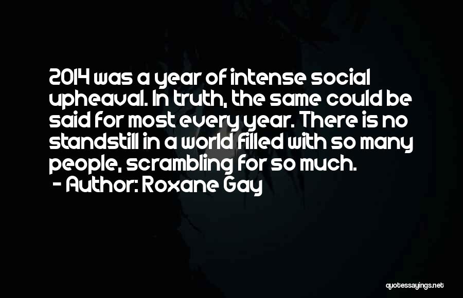 Year 2014 Quotes By Roxane Gay