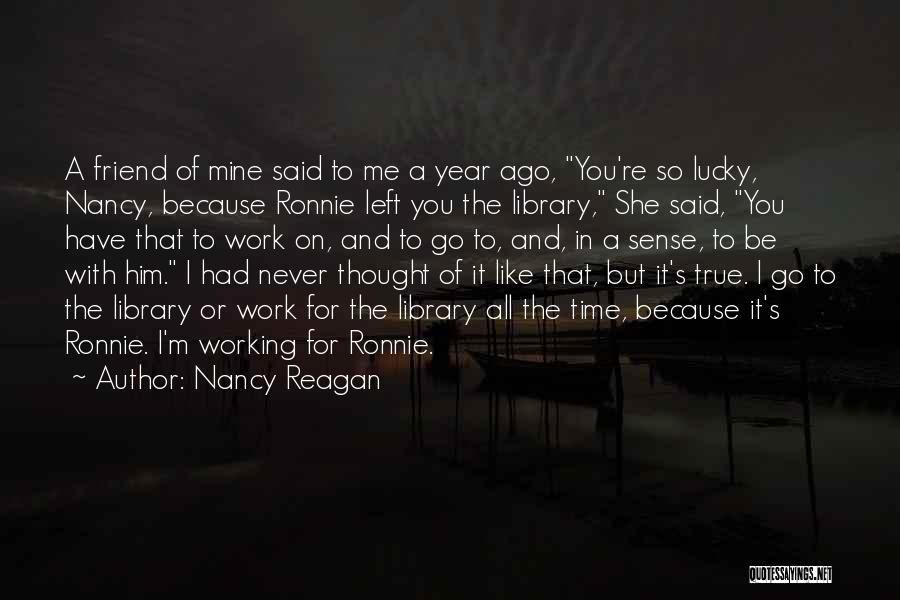 Year Ago Quotes By Nancy Reagan
