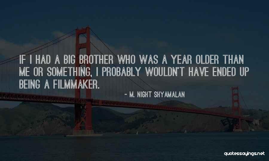 Year Ended Quotes By M. Night Shyamalan Year Ended Quotes By M. Night Shyamalan