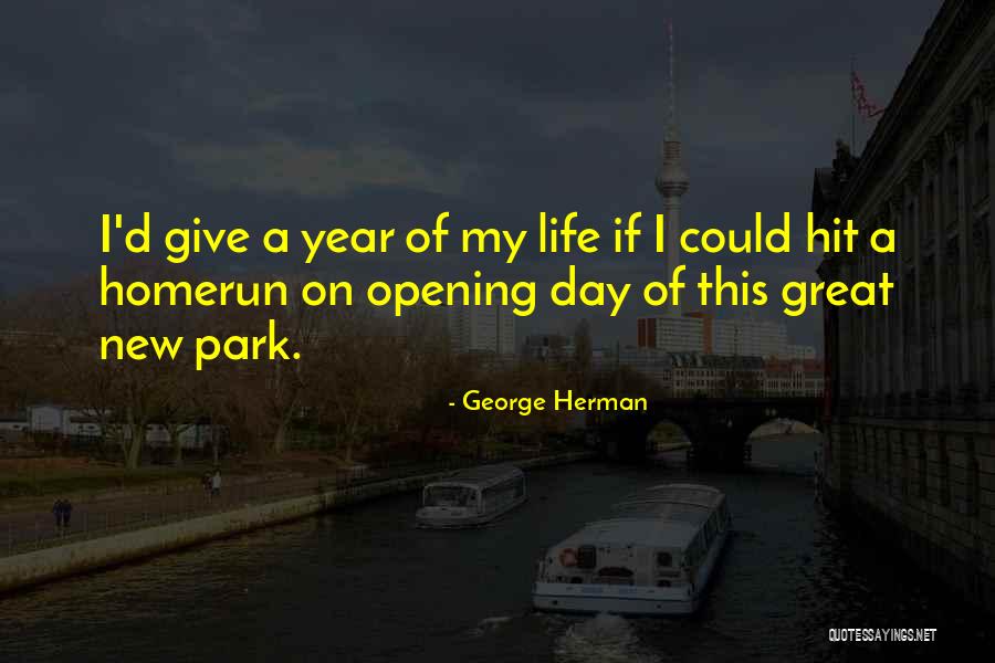 Year Of My Life Quotes By George Herman Year Of My Life Quotes By George Herman