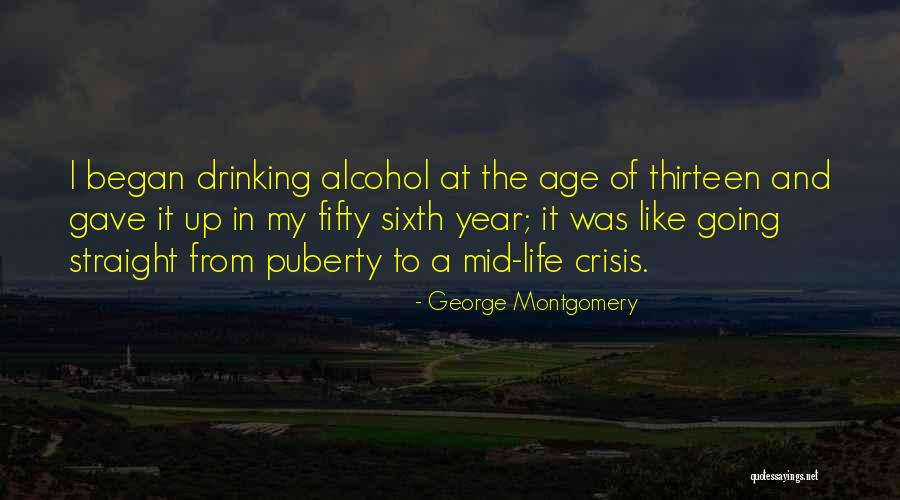 Year Of My Life Quotes By George Montgomery Year Of My Life Quotes By George Montgomery