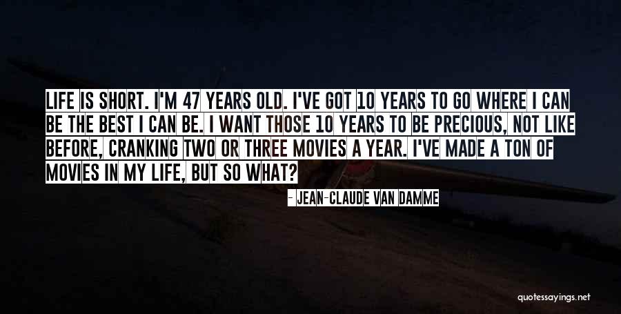 Year Of My Life Quotes By Jean-Claude Van Damme Year Of My Life Quotes By Jean-Claude Van Damme