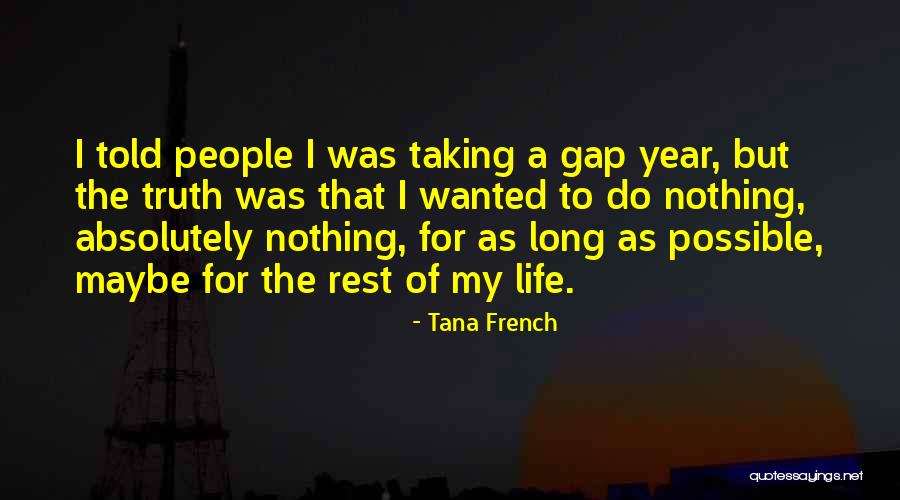 Year Of My Life Quotes By Tana French Year Of My Life Quotes By Tana French