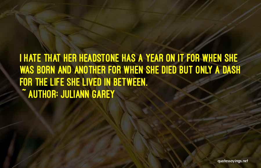 Year Since You Died Quotes By Juliann Garey