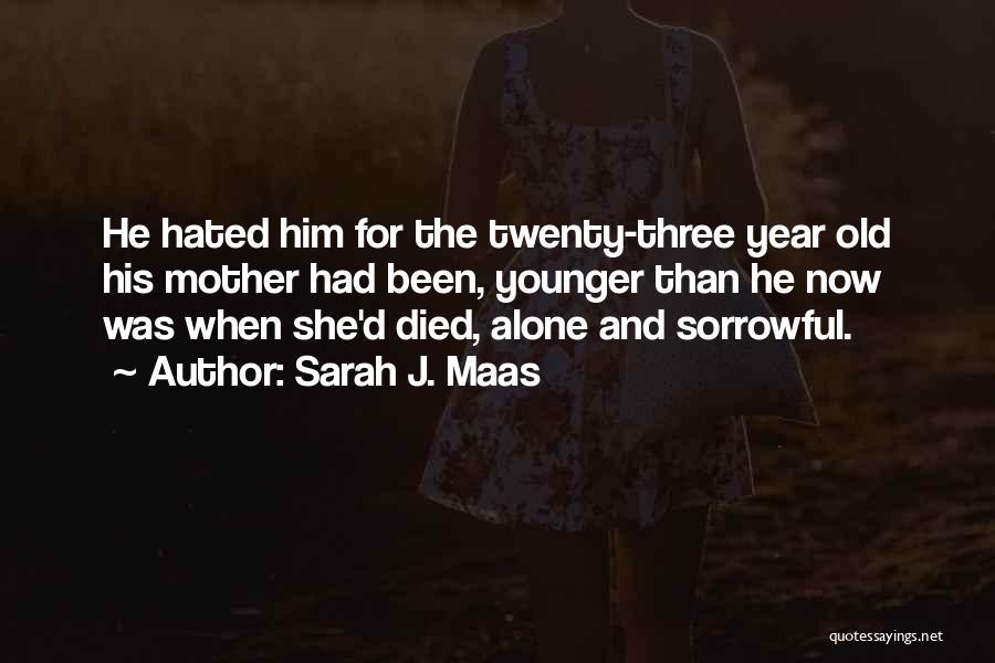 Year Since You Died Quotes By Sarah J. Maas