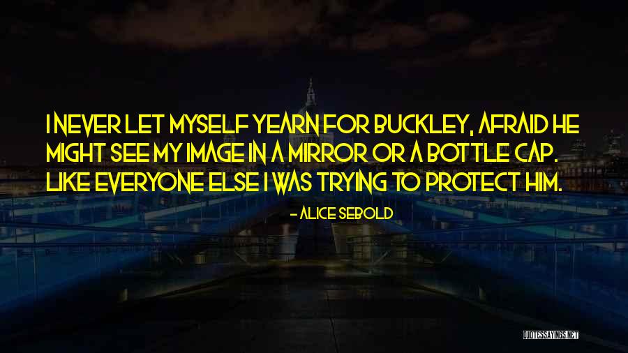 Yearn For Love Quotes By Alice Sebold Yearn For Love Quotes By Alice Sebold