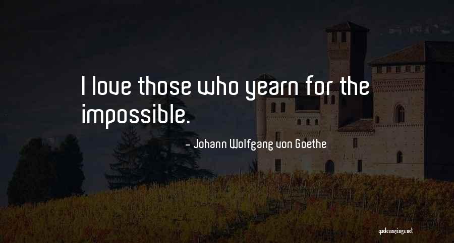 Yearn For Love Quotes By Johann Wolfgang Von Goethe Yearn For Love Quotes By Johann Wolfgang Von Goethe