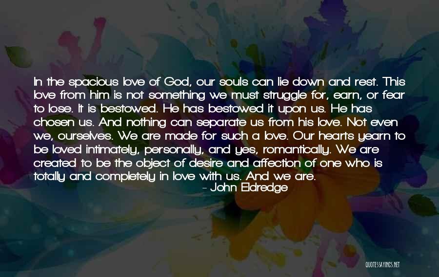 Yearn For Love Quotes By John Eldredge Yearn For Love Quotes By John Eldredge