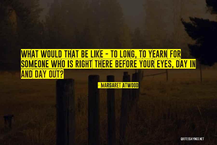 Yearn For Love Quotes By Margaret Atwood Yearn For Love Quotes By Margaret Atwood