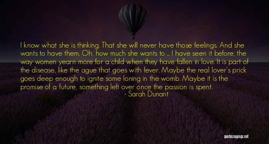 Yearn For Love Quotes By Sarah Dunant Yearn For Love Quotes By Sarah Dunant