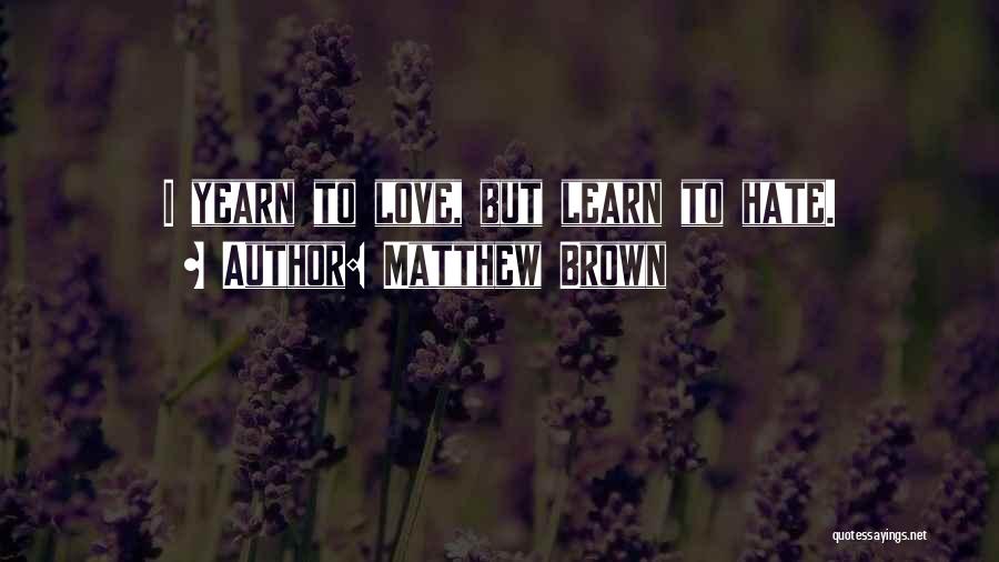 Yearn Quotes By Matthew Brown