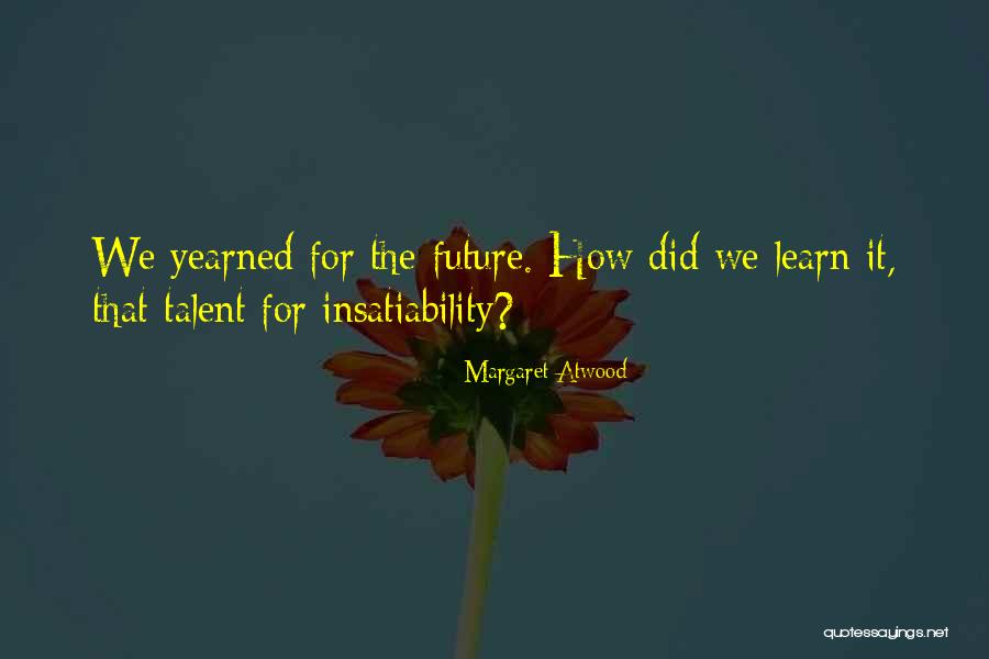 Yearned Quotes By Margaret Atwood Yearned Quotes By Margaret Atwood
