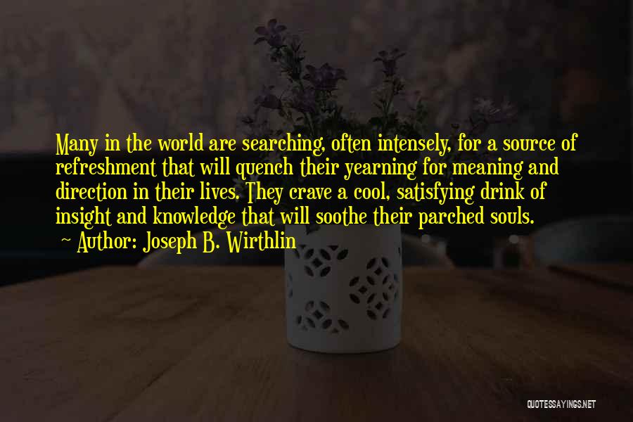 Yearning For Knowledge Quotes By Joseph B. Wirthlin