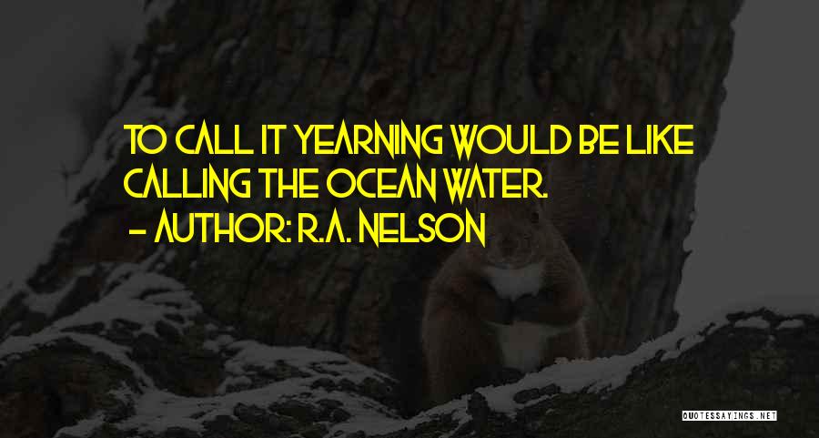 Yearning For Someone Quotes By R.A. Nelson