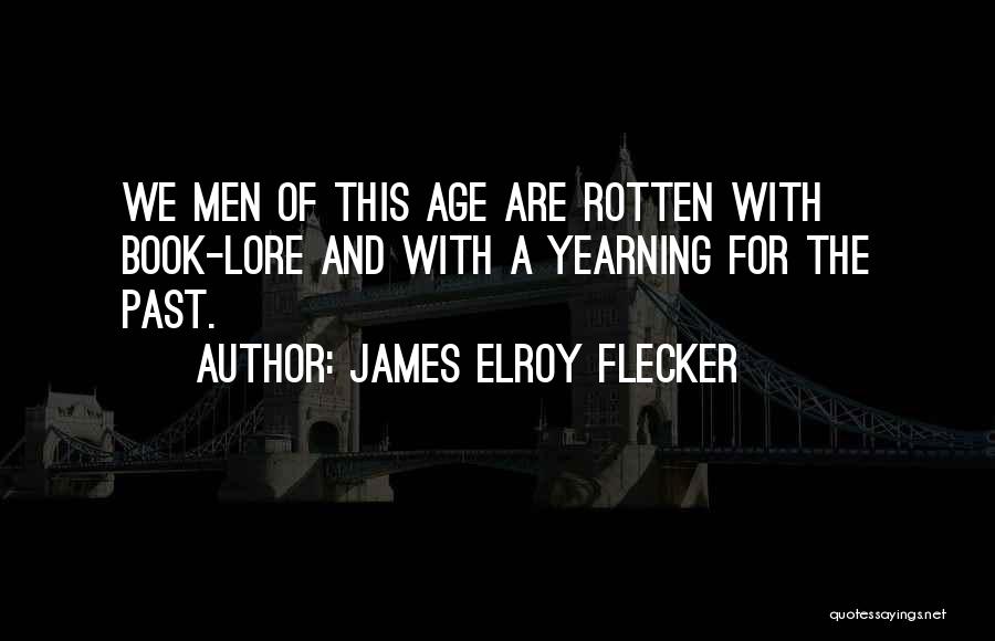 Yearning For The Past Quotes By James Elroy Flecker
