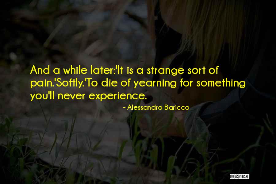 Yearning For You Quotes By Alessandro Baricco Yearning For You Quotes By Alessandro Baricco