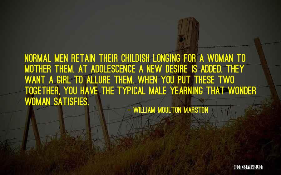 Yearning Girl Quotes By William Moulton Marston
