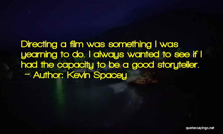 Yearning Quotes By Kevin Spacey