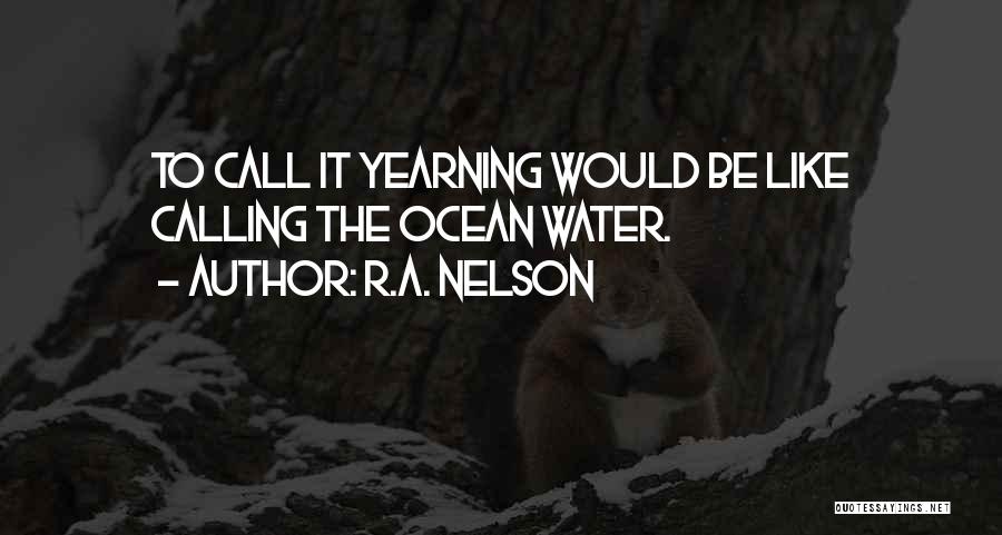 Yearning Quotes By R.A. Nelson