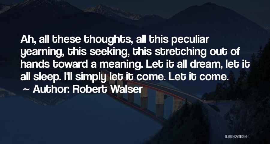 Yearning Quotes By Robert Walser