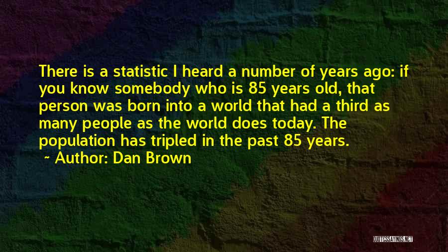 Years Ago Quotes By Dan Brown