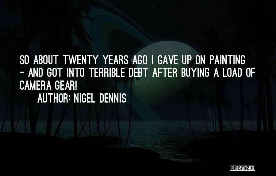 Years Ago Quotes By Nigel Dennis