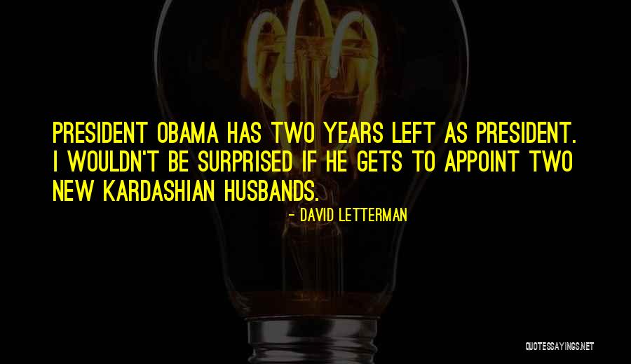 Years As President Quotes By David Letterman Years As President Quotes By David Letterman