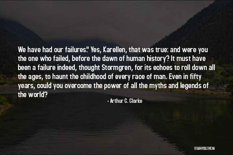 Years Before A Man Quotes By Arthur C. Clarke Years Before A Man Quotes By Arthur C. Clarke