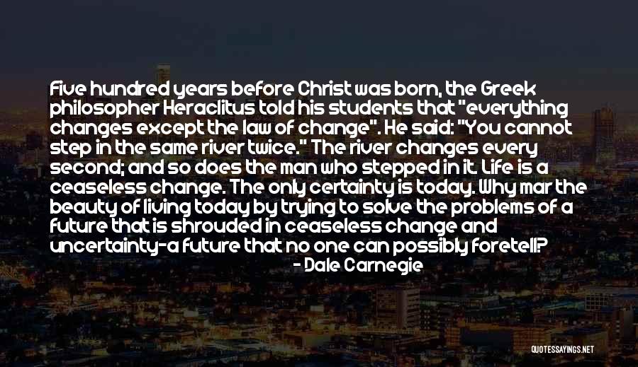 Years Before Christ Quotes By Dale Carnegie Years Before Christ Quotes By Dale Carnegie