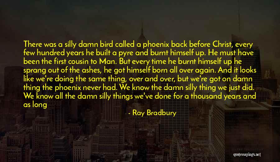 Years Before Christ Quotes By Ray Bradbury Years Before Christ Quotes By Ray Bradbury