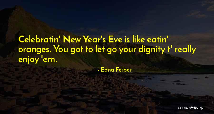 Years Eve Quotes By Edna Ferber Years Eve Quotes By Edna Ferber